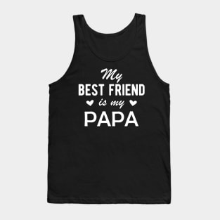 Papa - My best Friend is my Papa Tank Top